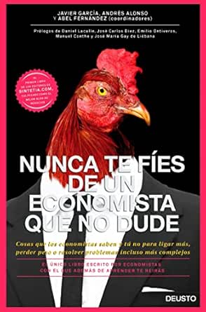 Javier García - Andrés Alonso y Abel Fernández - Nunca Te Fíes de un Economista que no dude