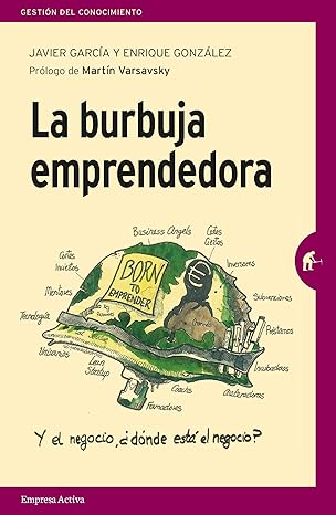 Javier García y González Arbués - La Burbuja Emprendedora